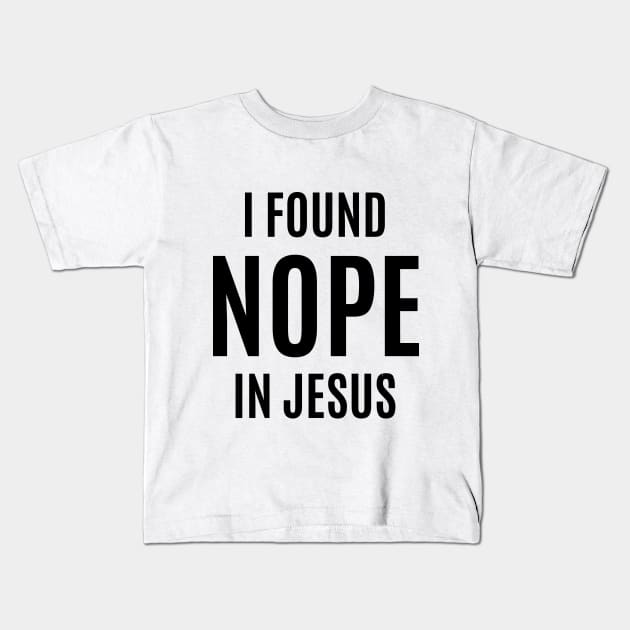 I Found NOPE In Jesus Kids T-Shirt by DubyaTee